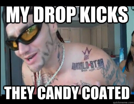 my drop kicks they candy coated  riff raff