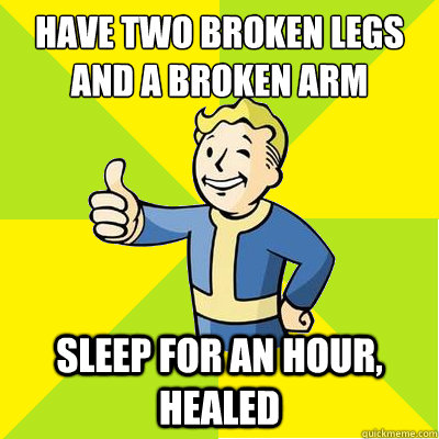 have two broken legs and a broken arm sleep for an hour, healed  Fallout new vegas