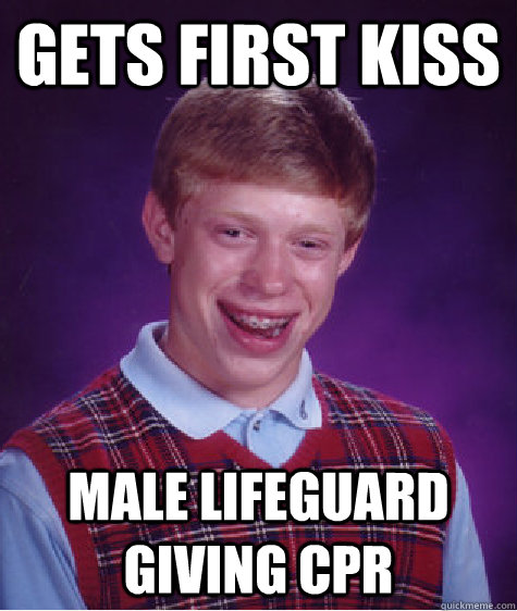 Gets first kiss Male lifeguard giving CPR  Bad Luck Brian