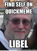 Find self on Quickmeme Libel  