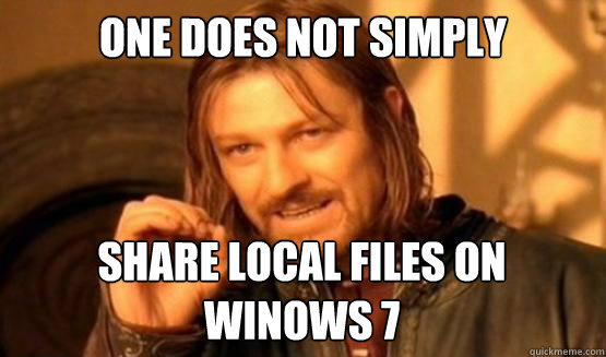 One does not simply Share local files on winows 7  one does not simply nerf irelia