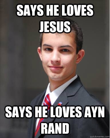 SAYS HE LOVES JESUS SAYS HE LOVES AYN RAND  College Conservative