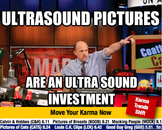 ultrasound pictures are an ultra sound investment - ultrasound pictures are an ultra sound investment  Mad Karma with Jim Cramer