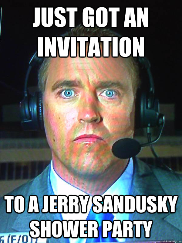 jUST GOT AN INVITATION TO A JERRY SANDUSKY SHOWER PARTY - jUST GOT AN INVITATION TO A JERRY SANDUSKY SHOWER PARTY  Misc