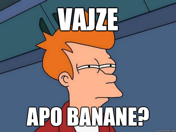 Vajze apo banane?  Futurama Fry