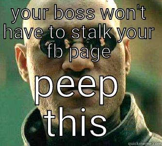 YOUR BOSS WON'T HAVE TO STALK YOUR FB PAGE PEEP THIS Matrix Morpheus