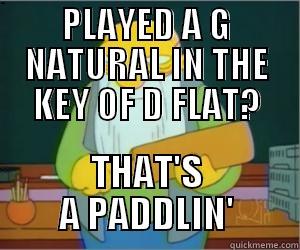 What key change? - PLAYED A G NATURAL IN THE KEY OF D FLAT? THAT'S A PADDLIN' Paddlin Jasper