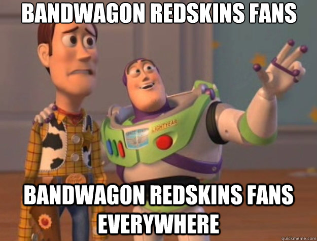 Bandwagon redskins fans Bandwagon redskins fans everywhere  Toy Story