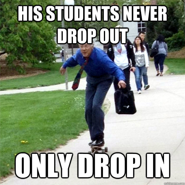 his students never drop out Only drop in - his students never drop out Only drop in  Skating Prof