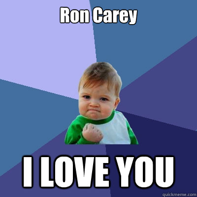 Ron Carey I LOVE YOU   Success Kid