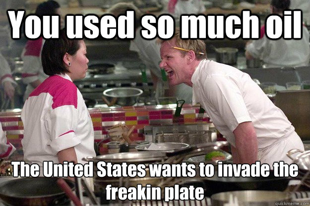 You used so much oil The United States wants to invade the freakin plate Caption 3 goes here - You used so much oil The United States wants to invade the freakin plate Caption 3 goes here  Misc