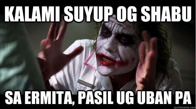 kalami suyup og shabu sa ermita, pasil ug uban pa  Joker Mind Loss