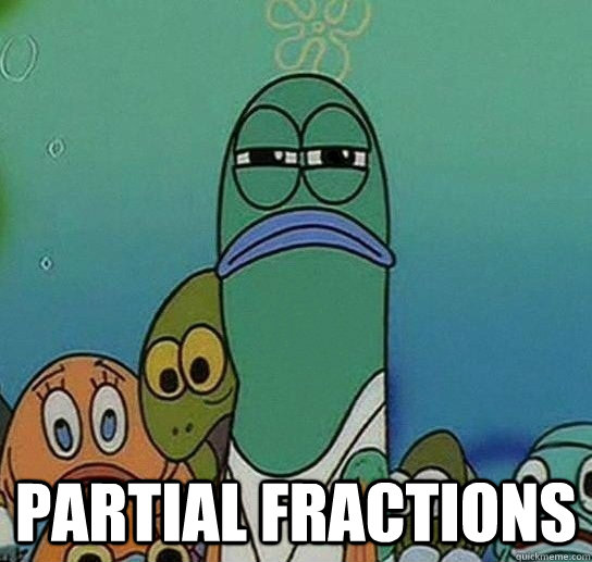  PARTIAL FRACTIONS -  PARTIAL FRACTIONS  Serious fish SpongeBob