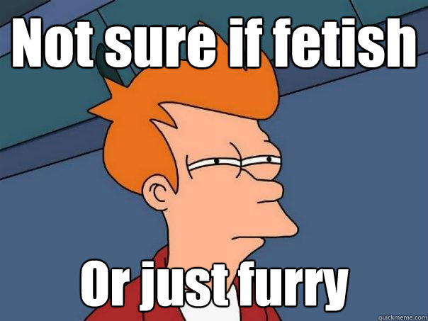 Not sure if fetish Or just furry  Futurama Fry