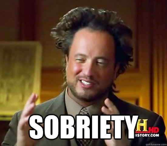  Sobriety  Ancient Aliens