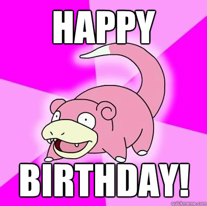 Happy Birthday!  Slowpoke