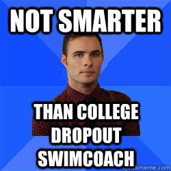 Not smarter than college dropout swimcoach - Not smarter than college dropout swimcoach  Socially Awkward Darcy