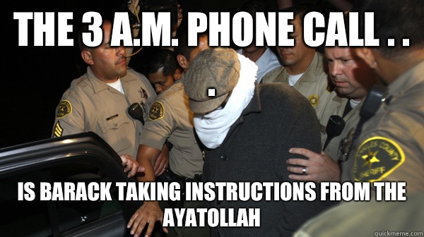 THE 3 A.M. PHONE CALL . . . IS BARACK TAKING INSTRUCTIONS FROM THE AYATOLLAH  Defend the Constitution