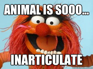 Animal is sooo... Inarticulate - Animal is sooo... Inarticulate  Misc