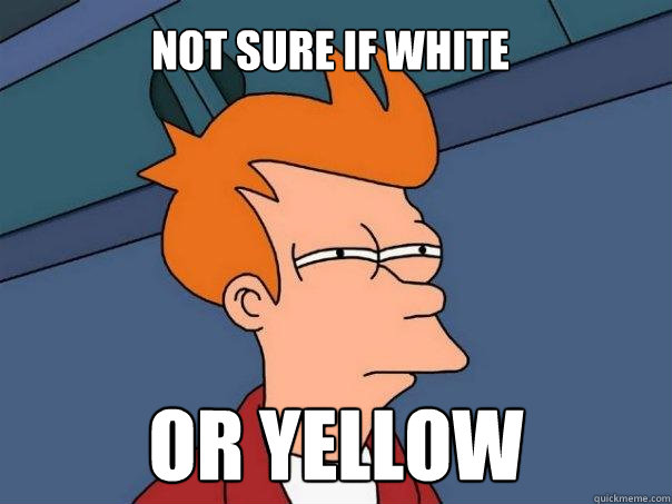 Not sure if white or yellow  Futurama Fry