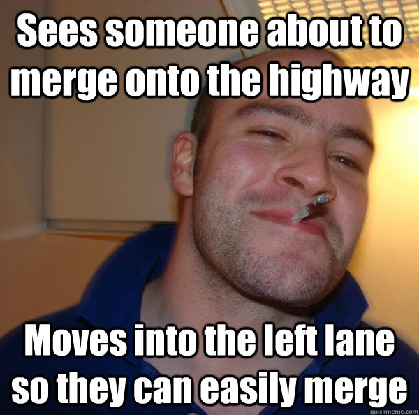 Sees someone about to merge onto the highway Moves into the left lane so they can easily merge - Sees someone about to merge onto the highway Moves into the left lane so they can easily merge  Misc