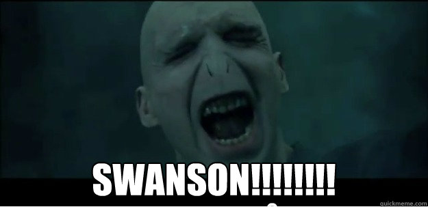  SWANSON!!!!!!!!  Voldemort Scream