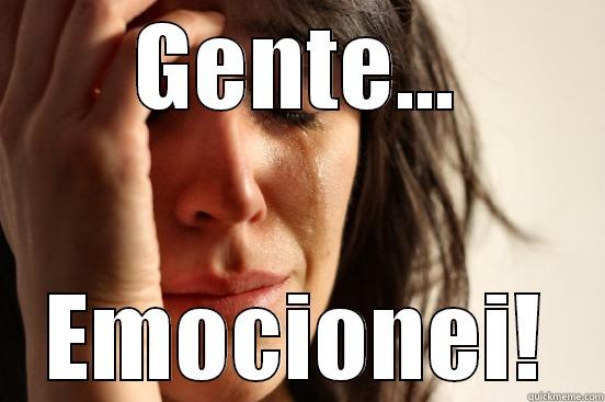 GENTE... EMOCIONEI! First World Problems