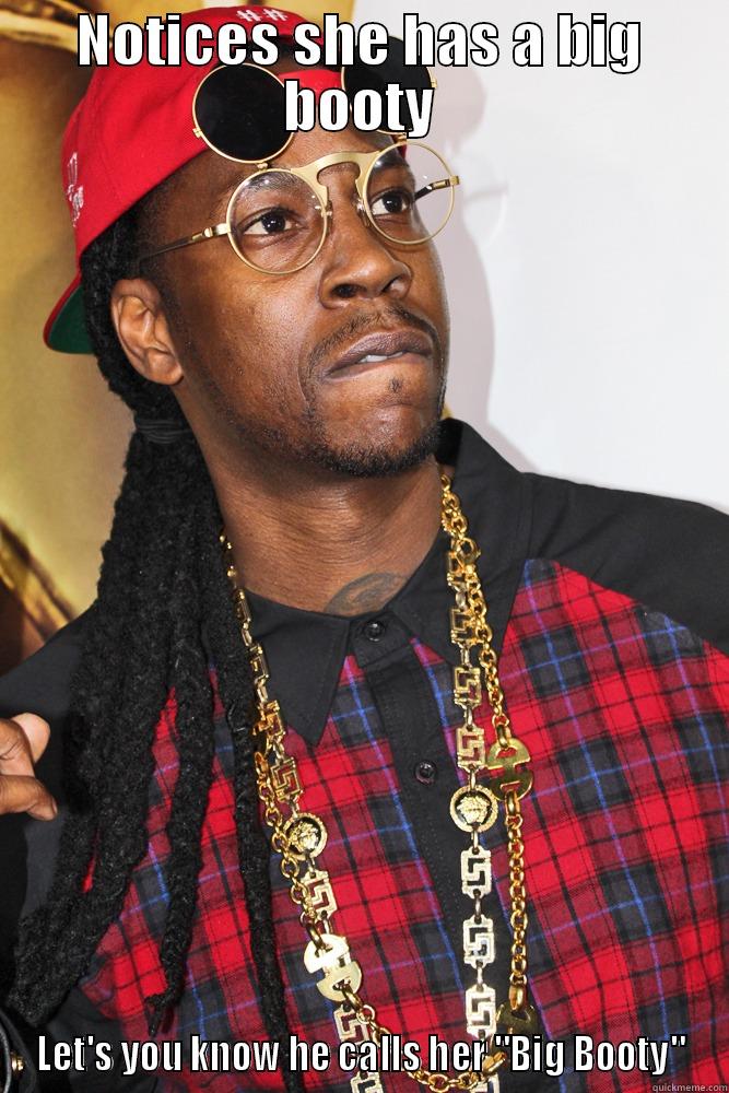 2 Chainz! - NOTICES SHE HAS A BIG BOOTY LET'S YOU KNOW HE CALLS HER 