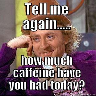 coffee and pulse - TELL ME AGAIN….. HOW MUCH CAFFEINE HAVE YOU HAD TODAY? Creepy Wonka