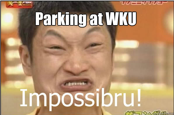 Parking at WKU  Impossibru