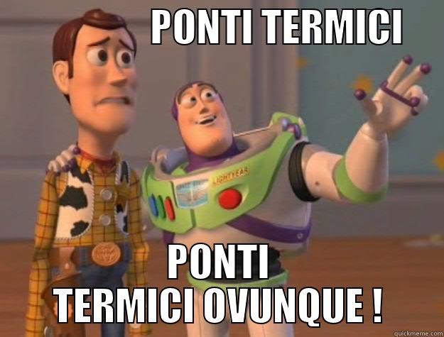                    PONTI TERMICI      PONTI TERMICI OVUNQUE ! Toy Story