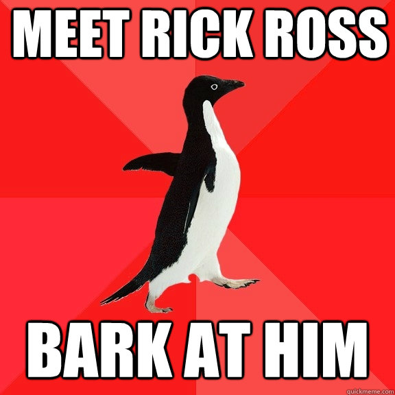 Meet Rick Ross Bark at him  Socially Awesome Penguin