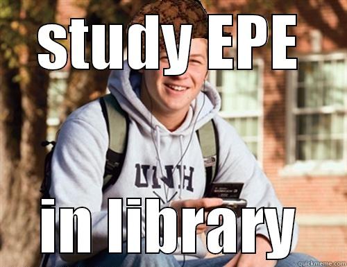 STUDY EPE IN LIBRARY College Freshman