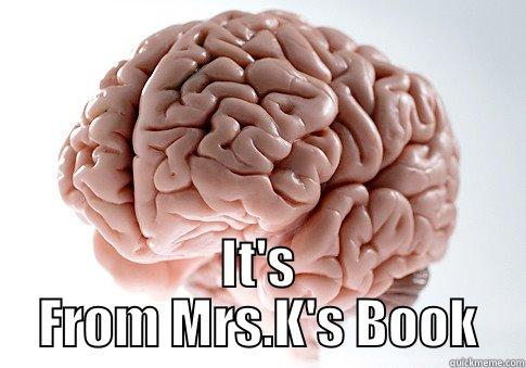  IT'S FROM MRS.K'S BOOK Scumbag Brain