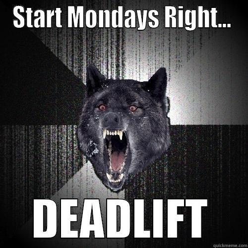 Monday morning - START MONDAYS RIGHT... DEADLIFT Insanity Wolf