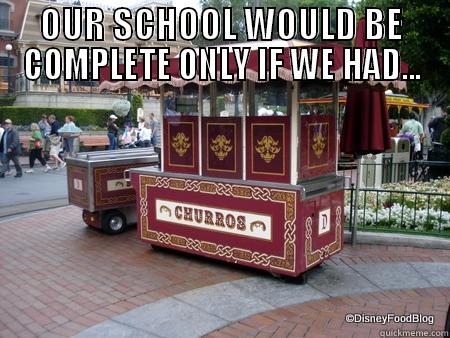 who needs $2 boba when you can get $3 churros - OUR SCHOOL WOULD BE COMPLETE ONLY IF WE HAD...  Misc