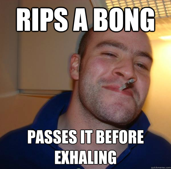 Rips a Bong Passes it before exhaling - Rips a Bong Passes it before exhaling  Misc