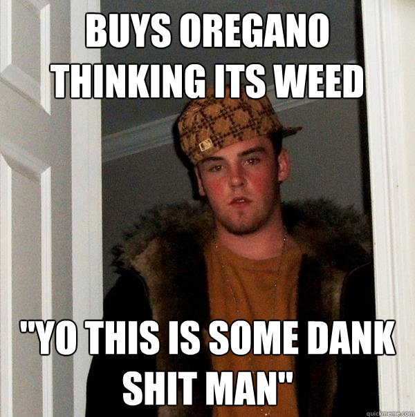 Buys oregano thinking its weed 