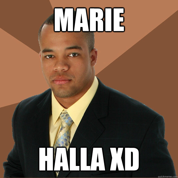 Marie Halla xD  Successful Black Man