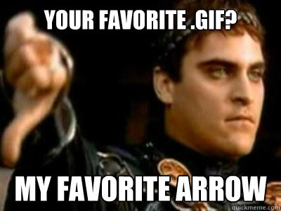 Your favorite .gif? my favorite arrow  Downvoting Roman