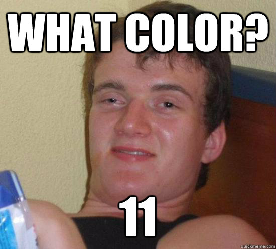 What color? 11  Really High Guy