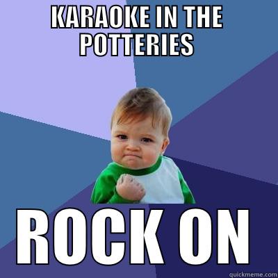 KARAOKE IN THE POTTERIES ROCK ON Success Kid