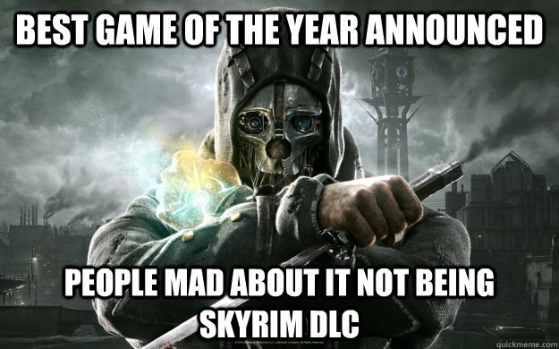 Best game of the year announced People mad about it not being Skyrim DLC  Dishonored