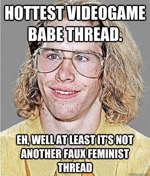 hottest videogame babe thread. Eh, well at least it's not another faux feminist thread  NeoGAF Asshole