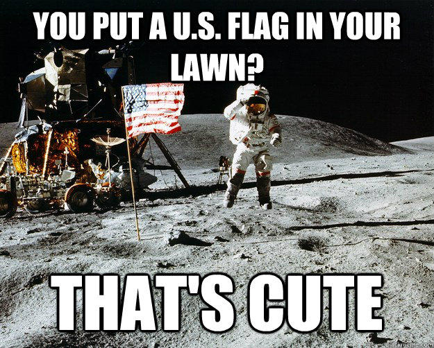 you put a U.S. flag in your lawn? That's cute  