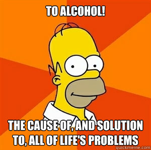 To Alcohol! The cause of, And solution to, All of life's problems  Advice Homer