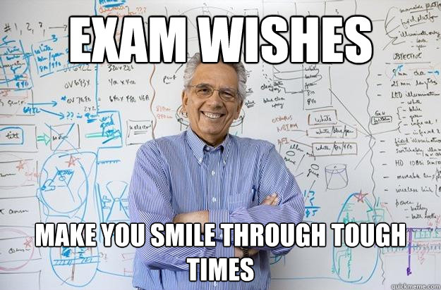 EXAM WISHES Make you smile through tough times - EXAM WISHES Make you smile through tough times  Engineering Professor