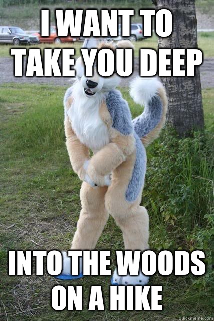 I want to take you deep into the woods on a hike  Misunderstood furry