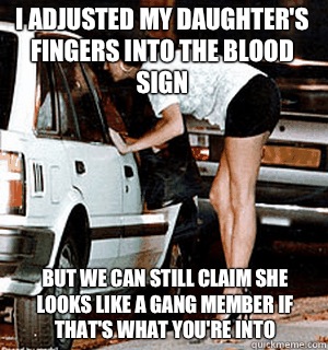 I adjusted my daughter's fingers into the Blood sign But we can still claim she looks like a gang member if that's what you're into  Karma Whore