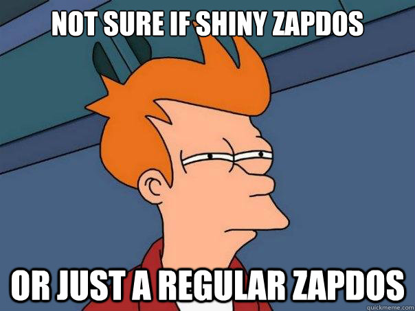 Not sure if shiny zapdos Or just a regular zapdos - Not sure if shiny zapdos Or just a regular zapdos  Futurama Fry